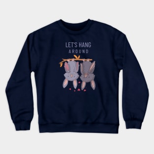 Let's Hang Around Cute Bats Crewneck Sweatshirt